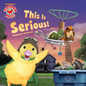 Cover of the book This is Serious! Recycling to the Rescue! (Wonder Pets!) by Nickelodeon