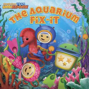 bigCover of the book The Aquarium Fix-it (Team Umizoomi) by 