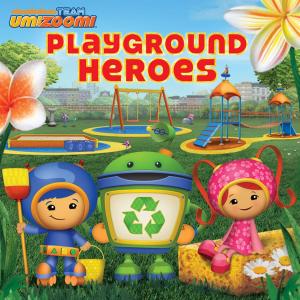 Cover of the book Playground Heroes (Team Umizoomi) by Nickeoldeon