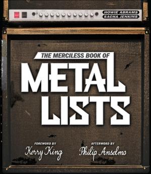 Cover of the book The Merciless Book of Metal Lists by Simon Leach, Bruce Dehnert, Jared Flood