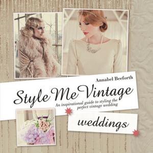 Cover of Style Me Vintage: Weddings