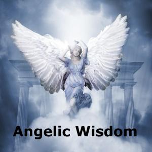 Cover of the book Angelic Wisdom: Illustrated! by Gertrude M. Faulding