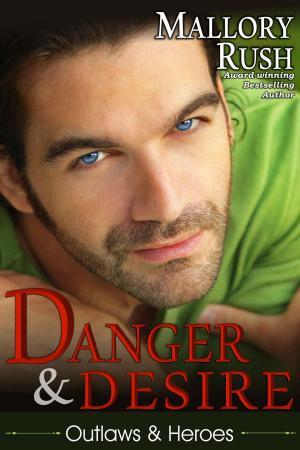 Cover of Danger and Desire (Outlaws and Heroes, Book 3)