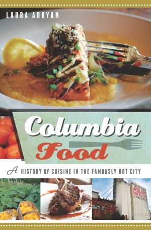 Cover of the book Columbia Food by Jennifer E. Riddle, Elizabeth Dickey
