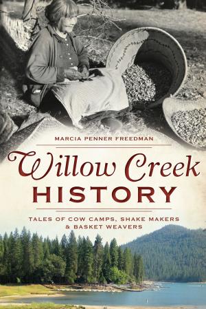 Cover of the book Willow Creek History by Bob Scarboro, Mike Goodson