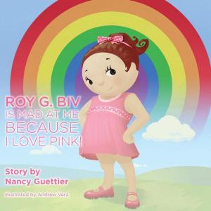 Cover of the book Roy G. Biv is Mad at Me Because I Love Pink by Chuck Salisbury