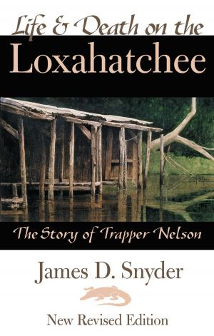 Cover of Life & Death on the Loxahatchee, The Story of Trapper Nelson