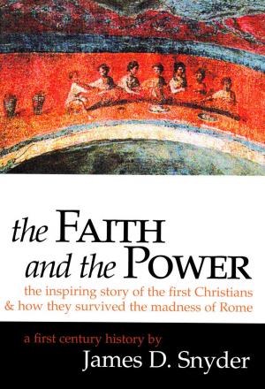 Cover of The Faith and the Power: The Inspiring Story of the First Christians