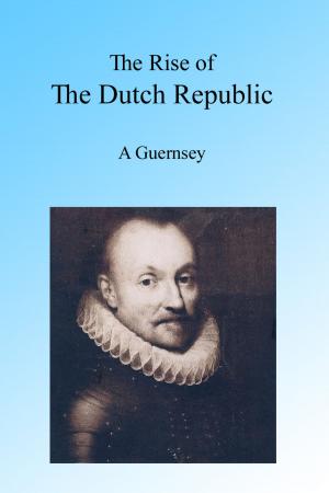 Cover of the book The Rise of the Dutch Republic by E W Carpenter
