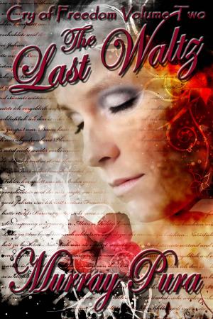 bigCover of the book Murray Pura's American Civil War Series - Cry of Freedom - Volume 2 - The Last Waltz by 