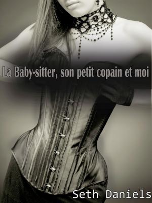 Cover of the book La Baby-sitter, son petit copain & moi by Alex Belleville
