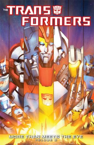 Cover of the book Transformers: More Than Meets the Eye Voume 3 by King, Stephen; Hill, Joe; Ryall, Chris; Matheson, Richard; Daniel, Nelson; Noto, Phil; Garres, Rafa
