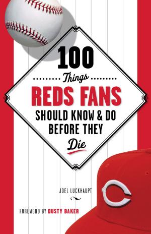 Cover of the book 100 Things Reds Fans Should Know & Do Before They Die by Marty Strasen