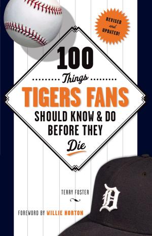 Book cover of 100 Things Tigers Fans Should Know & Do Before They Die