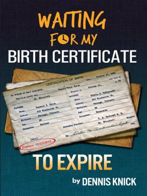 Cover of the book Waiting For My Birth Certificate to Expire by David O'Neil