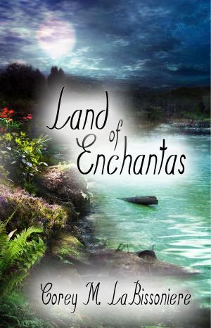 Cover of the book Land of Enchantas by Corey M. LaBissoniere