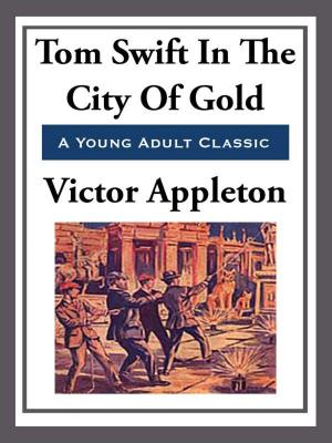 Cover of the book Tom Swift in the City of Gold by Nelson Bond