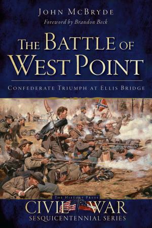 Cover of the book The Battle of West Point: Confederate Triumph at Ellis Bridge by Anne L. Collins, Virginia Lisai, Louise Luring