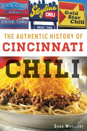 Cover of the book The Authentic History of Cincinnati Chili by Robert McCue