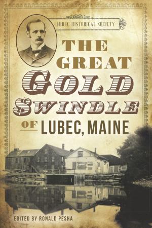 Cover of the book The Great Gold Swindle of Lubec, Maine by Jane Eppinga
