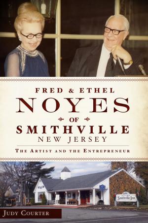 Cover of the book Fred and Ethel Noyes of Smithville, New Jersey by Wesley H. Clark, Michael B. McDaniel