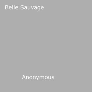 Cover of the book Belle Sauvage by Anon Anonymous