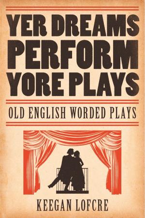 Cover of the book Yer Dreams Perform Yore Plays by Craig Palmer