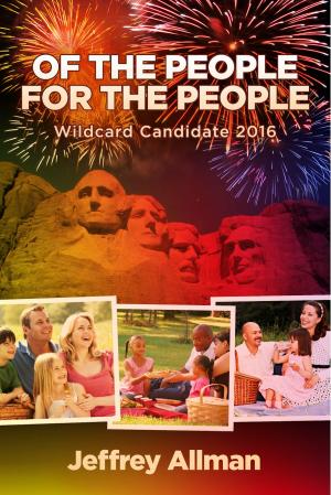 Cover of the book Of the People for the People Wildcard Candidate 2016 by Genyne H. Boston, PhD, Traci P. Baxley, EdD