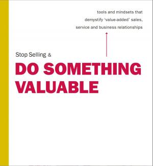 Cover of the book Stop Selling & Do Something Valuable by Sharon Johnson-Colisino