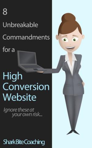 Cover of 8 Unbreakable Commandments For a High Conversion Website