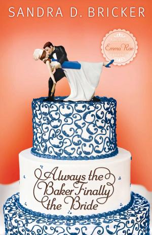 Cover of the book Always the Baker, Finally the Bride by Christa Allan
