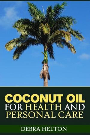 Cover of the book Coconut Oil For Health and Personal Care by Sherri Neal