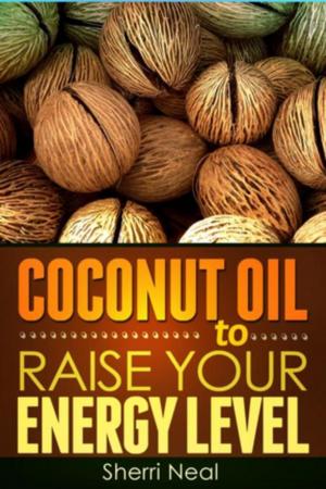 Cover of the book Coconut Oil to Raise Your Energy Level by Brittany Samons