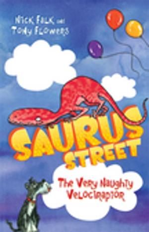 Cover of the book Saurus Street 3: The Very Naughty Velociraptor by Deborah Abela