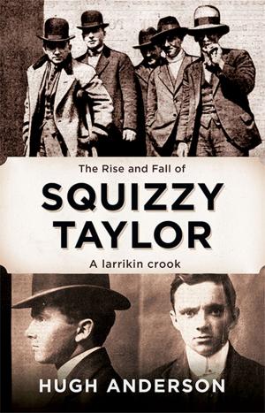 Cover of the book The Rise and Fall of Squizzy Taylor by Leigh Hobbs