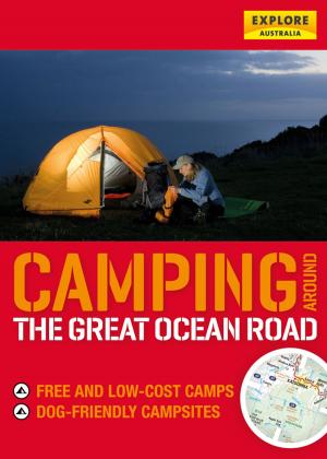 Cover of the book Camping around the Great Ocean Road by Hendry Lorna