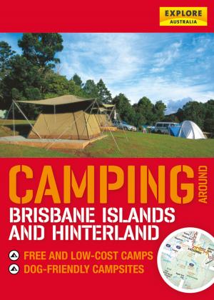 Cover of the book Camping around Brisbane Islands and Hinterland by Katy Holder