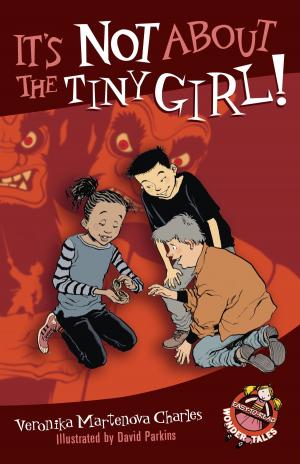 Cover of the book It's Not About the Tiny Girl! by Monica Kulling
