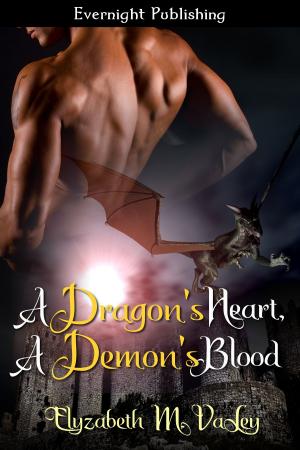 Cover of the book A Dragon's Heart, A Demon's Blood by Elyzabeth M. VaLey
