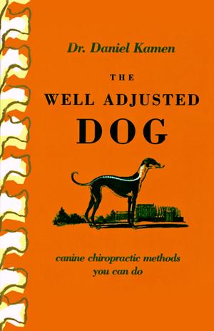 Book cover of The Well Adjusted Dog: Canine Chiropractic Methods You Can Do