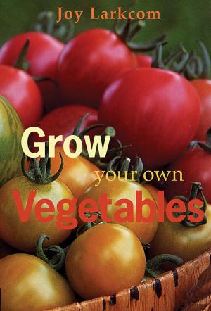 Cover of the book Grow Your Own Vegetables by Sumayya Usmani