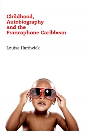 Cover of the book Childhood, Autobiography and the Francophone Caribbean by Douglas Morrey