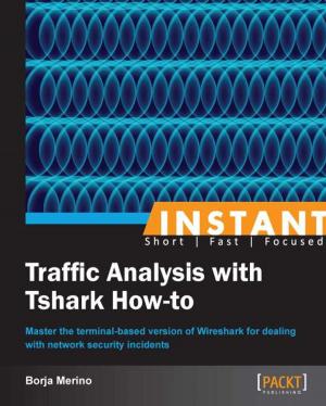 Cover of the book Instant Traffic Analysis with Tshark How-to by Chandermani Arora, Kevin Hennessy, Christoffer Noring, Doguhan Uluca