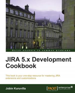 Cover of the book JIRA 5.x Development Cookbook by Alex Samm, Damian Boodoo, Gerard Johansen, Lee Allen, Shiva V. N Parasram, Tedi Heriyanto, Shakeel Ali