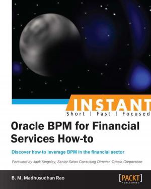 Cover of the book Instant Oracle BPM for Financial Services How-to by Alan M.F. Souza, Fabio M. Soares