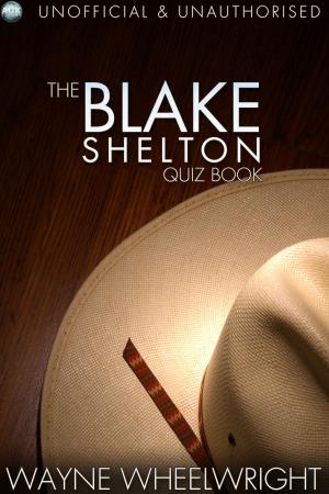 Cover of the book The Blake Shelton Quiz Book by Scott Tierney
