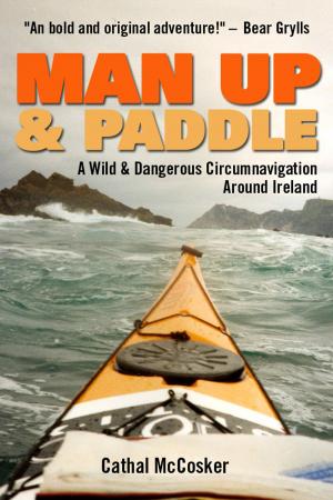 Cover of the book Man Up And Paddle! by Jon-Paul Smith