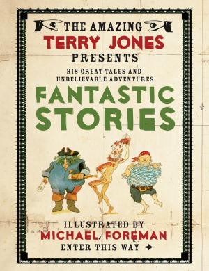 Cover of the book The Fantastic World of Terry Jones: Fantastic Stories by Hannah Read-Baldrey