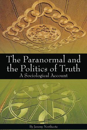 Cover of the book The Paranormal and the Politics of Truth by Robert Duncan