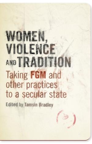 Cover of the book Women, Violence and Tradition by 